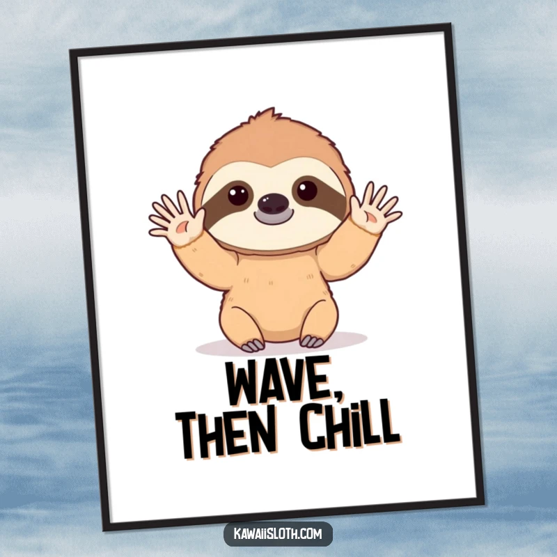 Funny poster depicting a sloth's slow, gentle, and drawn-out hello wave, adding humorous and warm wall art.
